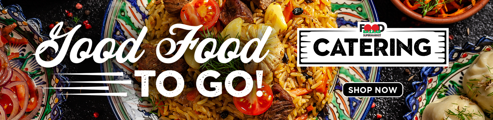 Catering at Food Bazaar! Shop Now.
